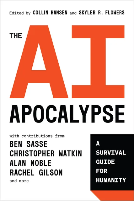 The AI Apocalypse edited by Collin Hansen